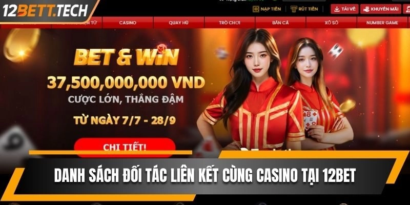 Danh sách đối tác liên kết cùng casino tại 12BET