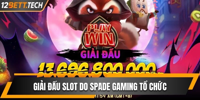 Giải đấu slot gay cấn do Spade Gaming tổ chức