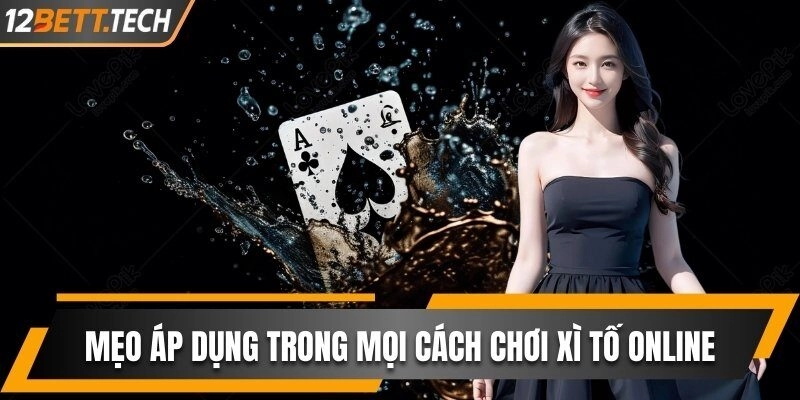 Mẹo hay áp dụng trong mọi cách chơi xì tố online