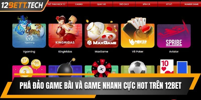 Phá đảo game bài và game nhanh cực hot trên 12BET