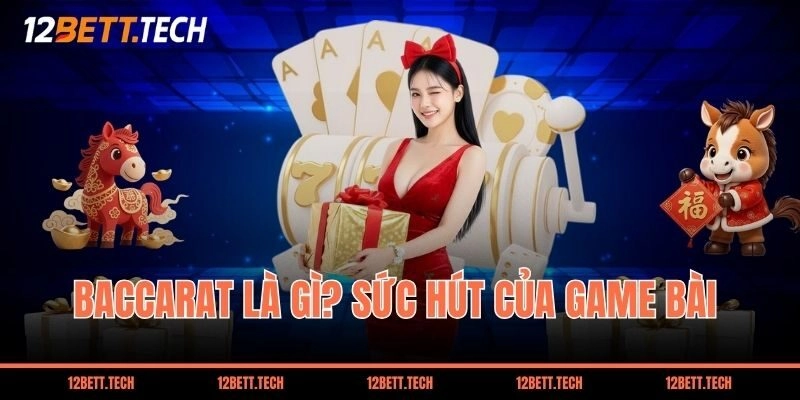 Baccarat là gì? Sức hút của "Trò chơi quý tộc" tại Sòng bài