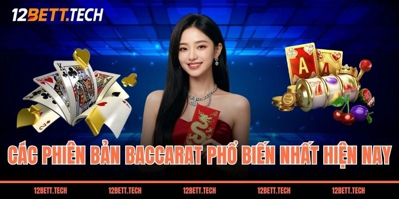 Các phiên bản Baccarat phổ biến nhất hiện nay