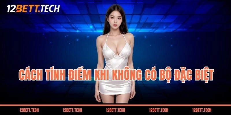 Cách tính điểm khi không có bộ đặc biệt